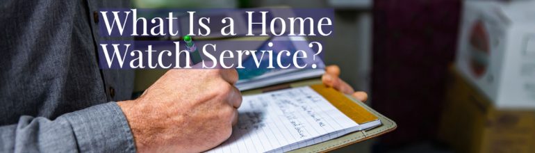 What Is a Home Watch Service?